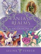 Fantasy Realms Coloring Collection: 100 Designs di Selina Fenech edito da FAIRIES AND FANTASY PTY LTD