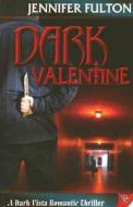 Dark Valentine di Jennifer Fulton edito da BOLD STROKES BOOKS