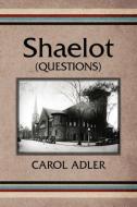 Shaelot (Questions) di Carol Adler edito da Dandelion Enterprises