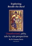 Exploring Beedle the Bard: Unauthorized, Pithy, Tale-By-Tale Perspectives di Graeme Davis edito da NIMBLE BOOKS