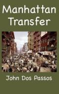 Manhattan Transfer di John Dos Passos edito da ANCIENT WISDOM PUBN
