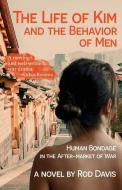 The Life of Kim and the Behavior of Men di Rod Davis edito da MADVILLE PUB LLC
