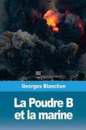 La Poudre B Et La Marine di Georges Blanchon edito da Createspace Independent Publishing Platform
