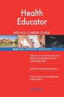 Health Educator Red-Hot Career Guide; 2625 Real Interview Questions di Red-Hot Careers edito da Createspace Independent Publishing Platform