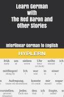 Learn German with The Red Baron and Other Stories: Interlinear German to English di Franz Kafka, Red Baron edito da LIGHTNING SOURCE INC