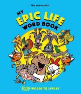 My Epic Life Word Book di Mrs Wordsmith edito da Mrs Wordsmith Limited