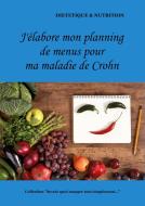 J'élabore mon planning de menus pour ma maladie de Crohn di Cédric Menard edito da Books on Demand