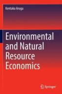 Environmental And Natural Resource Economics di Kentaka Aruga edito da Springer Nature Switzerland AG