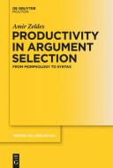 Productivity in Argument Selection di Amir Zeldes edito da de Gruyter Mouton