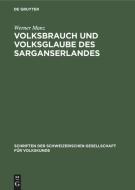 Volksbrauch Und Volksglaube Des Sarganserlandes di Werner Manz edito da Walter de Gruyter
