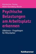 Psychische Belastungen am Arbeitsplatz erkennen di Kai-Michael Kleinlercher, Sebastian Fischer, Brita Müller-Kanneberg, Wulf Rössler edito da Kohlhammer W.