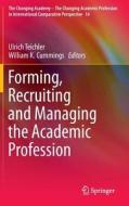 Forming, Recruiting and Managing the Academic Profession edito da Springer International Publishing