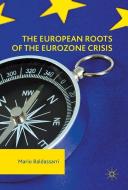 The European Roots of the Eurozone Crisis di Mario Baldassarri edito da Springer-Verlag GmbH