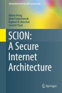 SCION: A Secure Internet Architecture di Adrian Perrig, Raphael M. Reischuk, Pawel Szalachowski, Laurent Chuat edito da Springer-Verlag GmbH