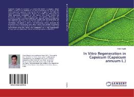 In Vitro Regeneration in Capsicum (Capsicum annuum L.) di Vivek Hegde edito da LAP Lambert Academic Publishing