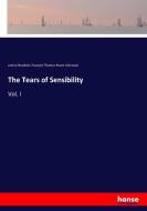 The Tears of Sensibility di James Murdoch, François-Thomas-Marie D'Arnaud edito da hansebooks