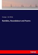 Rambles, Roundabout and Poems di George J. de Wilde edito da hansebooks
