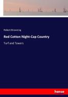 Red Cotton Night-Cap Country di Robert Browning edito da hansebooks