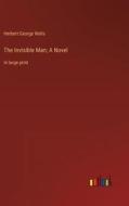 The Invisible Man; A Novel di Herbert George Wells edito da Outlook Verlag