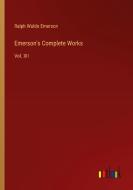 Emerson's Complete Works di Ralph Waldo Emerson edito da Outlook Verlag