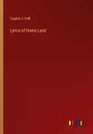 Lyrics of Home-Land di Eugene J. Hall edito da Outlook Verlag