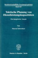 Taktische Planung von Dienstleistungskapazitäten. di Marcus Schweitzer edito da Duncker & Humblot GmbH