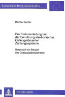 Die Risikoverteilung bei der Benutzung elektronischer kartengesteuerter Zahlungssysteme di Michael Bucher edito da Lang, Peter GmbH