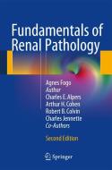 Fundamentals of Renal Pathology di Agnes Fogo, Arthur H. Cohen, Robert B. Colvin, J. Charles Jennette, Charles E. Alpers edito da Springer-Verlag GmbH