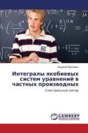 Integraly Yakobievykh Sistem Uravneniy V Chastnykh Proizvodnykh di Pronevich Andrey edito da Lap Lambert Academic Publishing