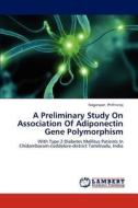 A Preliminary Study On Association Of Adiponectin Gene Polymorphism di Nagarajan Prithiviraj edito da LAP Lambert Academic Publishing