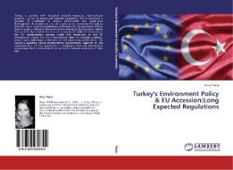 Turkey's Environment Policy & Eu Accession di Tekin Pinar edito da Lap Lambert Academic Publishing