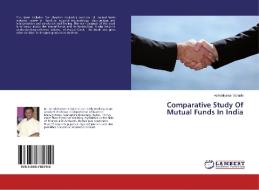Comparative Study Of Mutual Funds In India di Ashvinkumar Solanki edito da LAP Lambert Academic Publishing