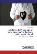 Incidence & Prognosis of New onset AF in Patients with septic shock di Ramy Aboryan edito da LAP Lambert Academic Publishing