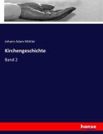 Kirchengeschichte di Johann Adam Möhler edito da hansebooks