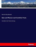 Säen und Pflanzen nach forstlicher Praxis di Heinrich Burckhardt edito da hansebooks