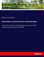 Nachrichten zur Geschichte der Stadt Nürnberg di Michael Truckenbrot edito da hansebooks