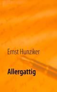 Allergattig di Ernst Hunziker edito da Books on Demand