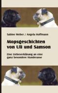 Mopsgeschichten von Uli und Samson di Sabine Weber, Angela Hoffmann edito da Books on Demand