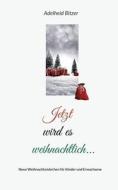Jetzt wird es weihnachtlich... di Adelheid Bitzer edito da Books on Demand