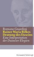 Rainer Maria Rilkes Deutung des Daseins di Romano Guardini edito da Matthias-Grünewald-Verlag