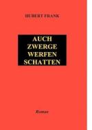 Auch Zwerge Werfen Schatten di Hubert Frank edito da Books On Demand