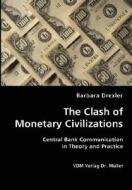 The Clash Of Monetary Civilizations di Barbara Drexler edito da Vdm Verlag Dr. Mueller E.k.
