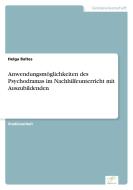 Anwendungsmöglichkeiten des Psychodramas im Nachhilfeunterricht mit Auszubildenden di Helga Baltes edito da Diplom.de