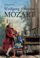 Wolfgang Amadeus Mozart. Sein Leben und sein Werk di Arthur Schurig edito da Severus