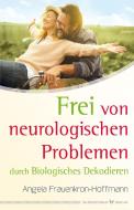 Frei von neurologischen Problemen di Angela Frauenkron-Hoffmann edito da Silberschnur Verlag Die G