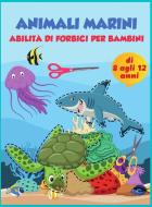 forbice abilità animali marini pratica prescolare attività libro per bambini di Magical Coloring edito da Dragomir Constantin