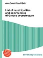 List Of Municipalities And Communities Of Greece By Prefecture edito da Book On Demand Ltd.