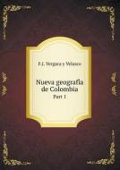 Nueva Geografía De Colombia Part 1 di F J Vergara y Velasco edito da Book On Demand Ltd.