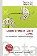 Liberty or Death (Video Game) edito da Betascript Publishing