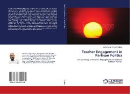 Teacher Engagement in Partisan Politics di Mohammad Omar Shiddike edito da LAP Lambert Academic Publishing